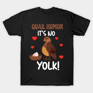 Quail Humor It's No Yolk Funny T-Shirt